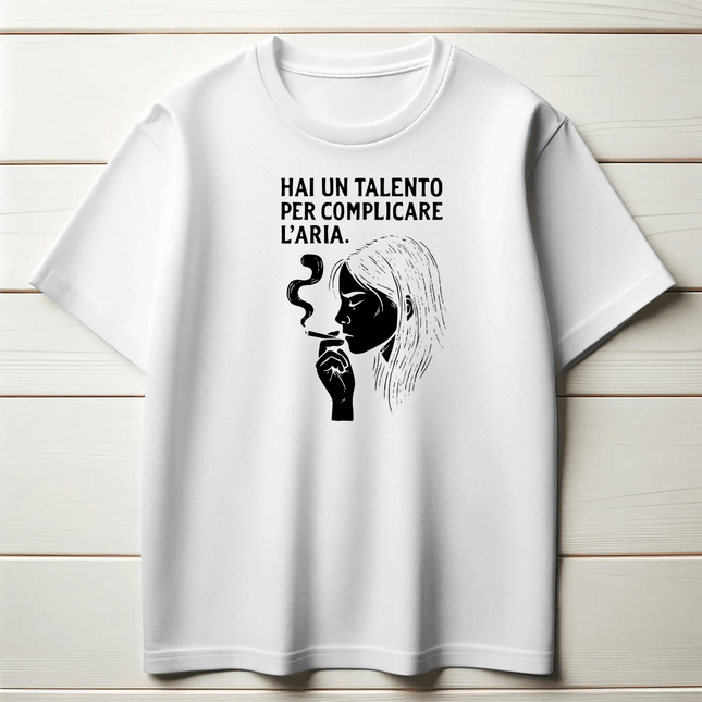 Hai un talento per complicare l’aria.