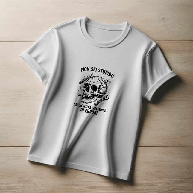 Non sei stupido. Sei un’intera collezione di errori.
