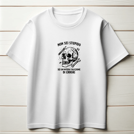 Non sei stupido. Sei un’intera collezione di errori.