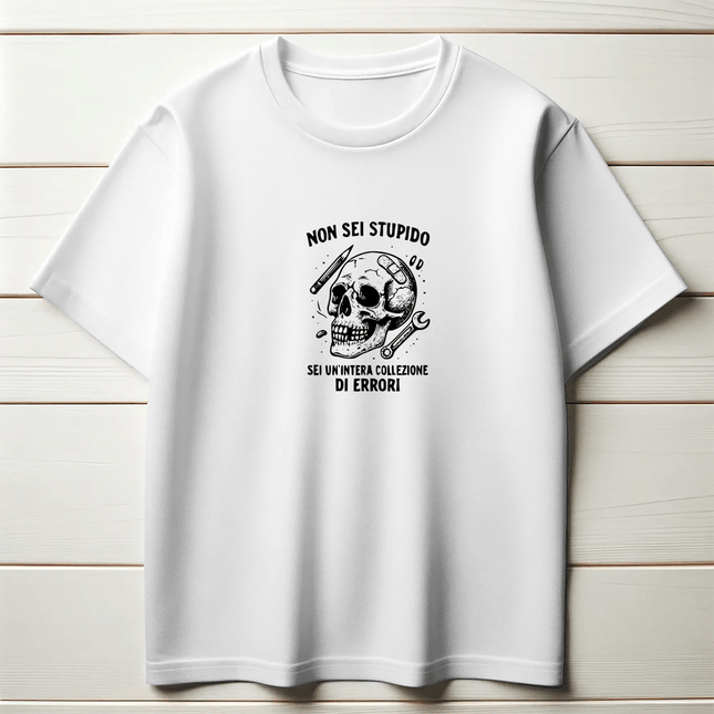 Non sei stupido. Sei un’intera collezione di errori.