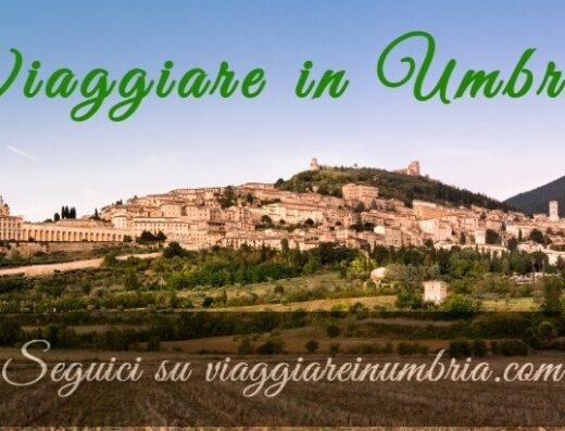 Viaggiare in Umbria – Esperienze e curiosità in Umbria